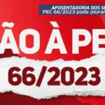 PEC 66/2023 pode piorar as regras de aposentadoria dos servidores