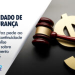 Sindsefaz pede ao TJ-BA continuidade de análise do MS sobre pagamento do ATS