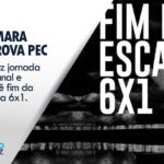 Câmara aprova PEC que reduz jornada semanal e prevê fim da escala 6×1
